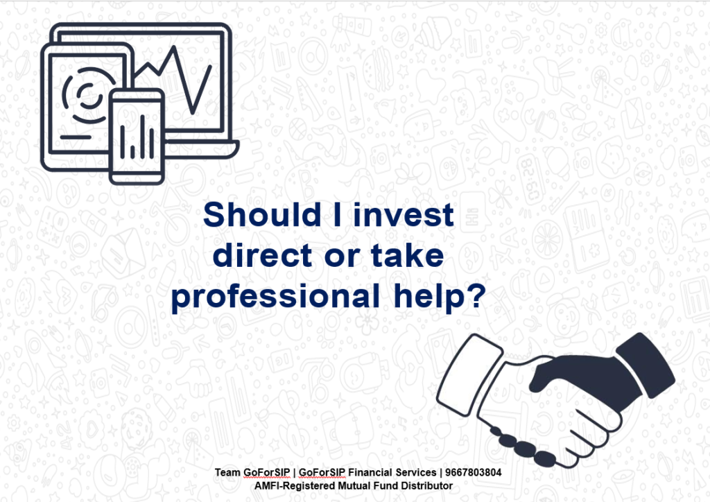 Should I invest direct or take professional help?